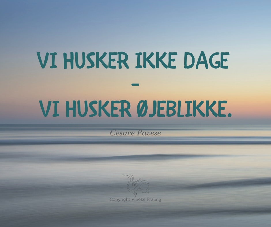 Citat Vi Husker ikke dage vi husker øjeblikke cesare Pavese
